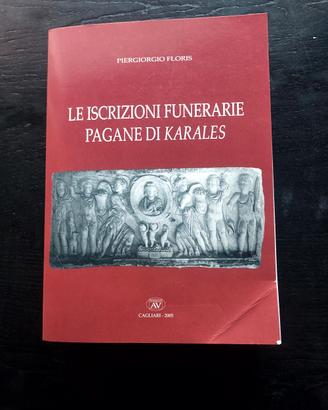 le iscrizioni funerarie pagane di karales floris 