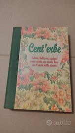 Libro Cent'erbe salute, bellezza, cucina e rimedi 
