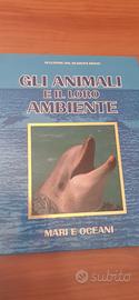 Gli Animali e il loro ambiente.Mari e Oceani.