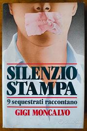Silenzio Stampa. 9 Sequestrati Raccontano.