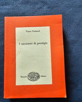 I cacciatori di prestigio-Vance Packard 1° ed.1961