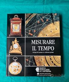 LIBRO MISURARE IL TEMPO - OROLOGI DEL PASSATO