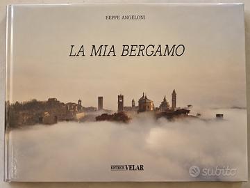 La mia Bergamo – Beppe Angeloni – vol. fotografico