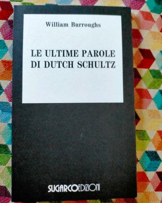 Le ultime parole di Dutch Schultz" di W. Burroughs
