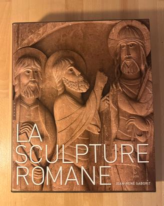 La Sculpture Romane - Jean-René Gaborit