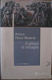 Il pittore di battaglie - Arturo Pérez-Reverte