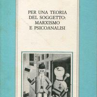 PER UNA TEORIA DEL SOGGETTO   MARXISMO E PSICOANAL