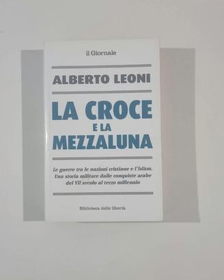 La croce e la mezzaluna - Alberto Leoni (2009)