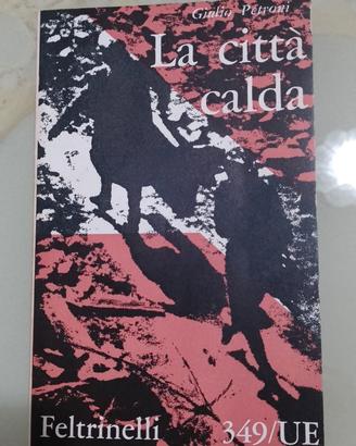 LA CITTA' CALDA - 1a ed. 1961 - Giulio Petroni -