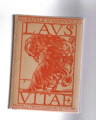 G. D'Annunzio, Laus Vitae (Maia), 1914.