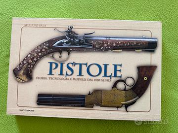 Adriano Sala : Pistole. Storia, tecnologia