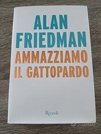 ammazziamo il gattopardo - Alan Friedman