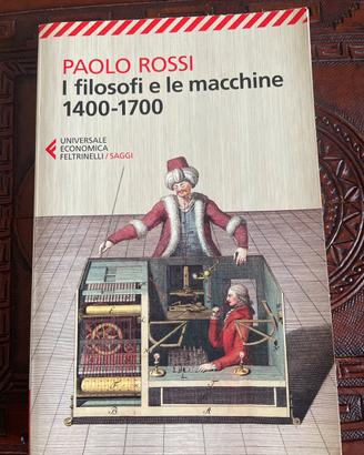I filosofi e le macchine 1400-1700 P. Rossi