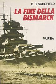LA FINE DELLA BISMARCK - B. B. SCHOFIELD - MURSIA