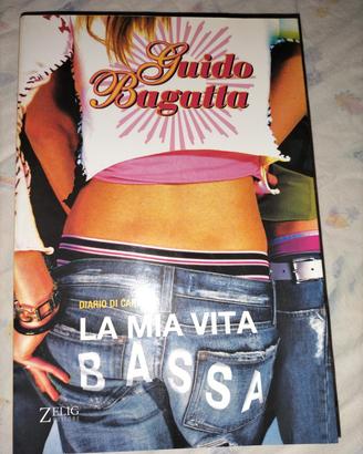 Libro La mia vita bassa di Guido Bagatta