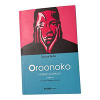 Oroonoko. Nobile schiavo Aphra Behn