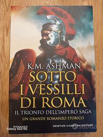 K.M. ASHMAN - SOTTO I VESSILLI DI ROMA