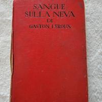 Gaston Leroux Sangue sulla neva. DA COLLEZIONE!