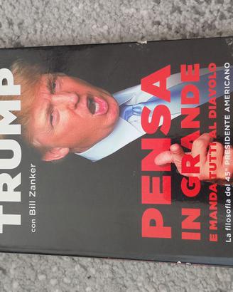 Pensa in grande e manda tutti al diavolo Trump