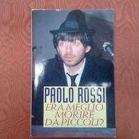 LIBRO ERA MEGLIO MORIRE DA PICCOLI? DI Paolo Rossi