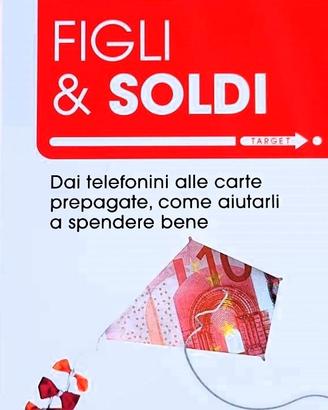 Figli & soldi. Come aiutarli a spendere bene.
