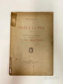 Augusto Righi - Volta e la Pila (1899) Prima Ediz.