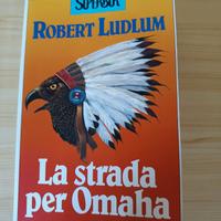 Robert Ludlum - La strada per Omaha 