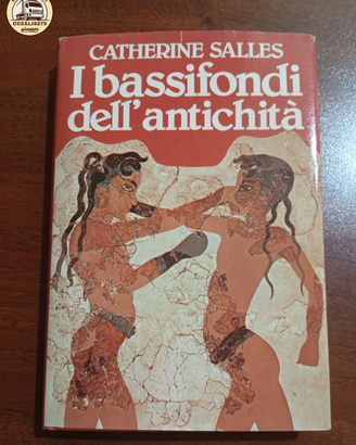 I Bassifondi dell'Antichità - Catherine Salles