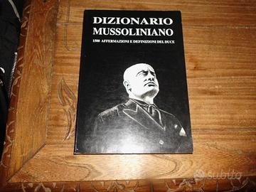 Dizionario Mussoliniano. 1500 affermazioni