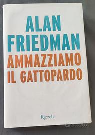 Ammazziamo il gattopardo -  Alan Friedman