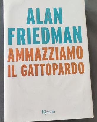 Ammazziamo il gattopardo -  Alan Friedman