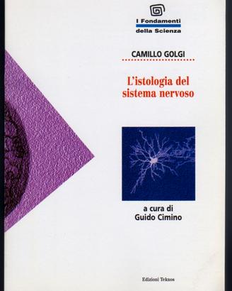 Camillo Golgi: L'ISTOLOGIA DEL SISTEMA NERVOSO