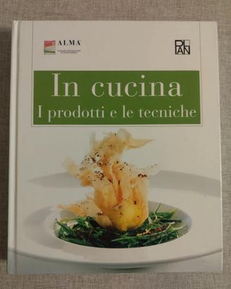 In cucina. I prodotti e le tecniche