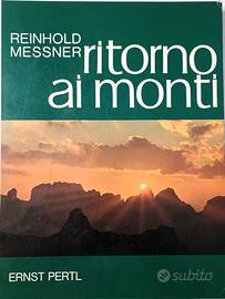 libro: RITORNO AI MONTI di R. Messner autografato