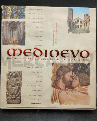 MEDIOEVO 1000-1400 L'ARTE EUROPEA DAL ROMANTICO AL