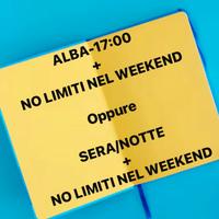 Alba-17 o Sera/Notte + No Limiti Fine Settimana