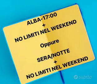 Alba-17 o Sera/Notte + No Limiti Fine Settimana