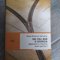 Dai figli non si divorzia - Anna Oliverio Ferraris