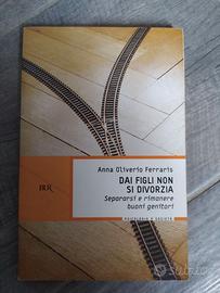 Dai figli non si divorzia - Anna Oliverio Ferraris