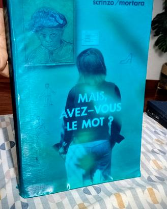 Libro Mais, avez-vous le mot? di Scrinzo/Mortara