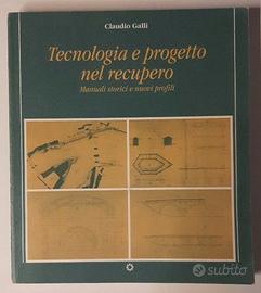 C. Galli - Tecnologia e Progetto nel recupero