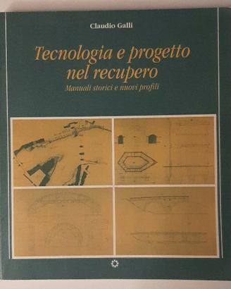 C. Galli - Tecnologia e Progetto nel recupero