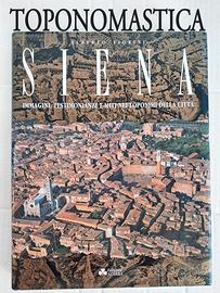 Siena, Toponimi della Città 1991 Libro Storia