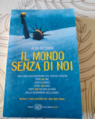 Il mondo senza di noi  - Alan Weisman 