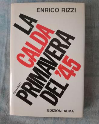 E. rizzi ' la calda primavera del 45' " autografat