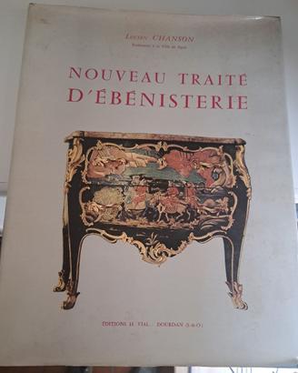 Lucien Chanson:Nouveau traite d'ebenistrie Ed.Vial