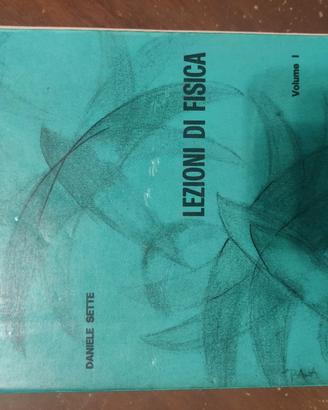 Lezioni di Fisica - Volume 1 - Daniele Sette 