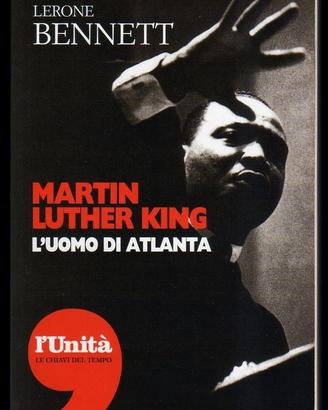 L. Bennett: MARTIN LUTHER KING - L'uomo di Atlanta