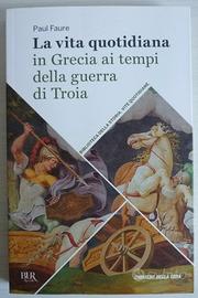 La vita quotidiana in Grecia alla guerra di Troia