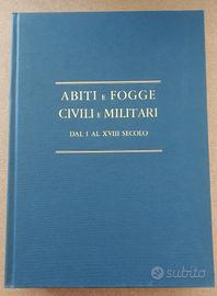 ABITI E FOGGE CIVILI E MILITARI 1975 F. Stibbert